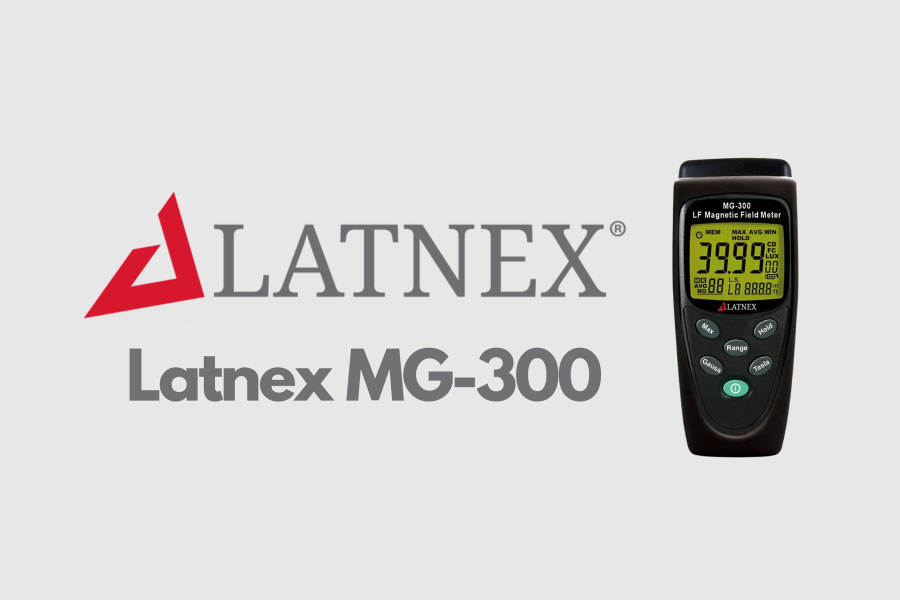 Introducing the new Latnex MG-300 Gauss and Magnetic Field Meter!